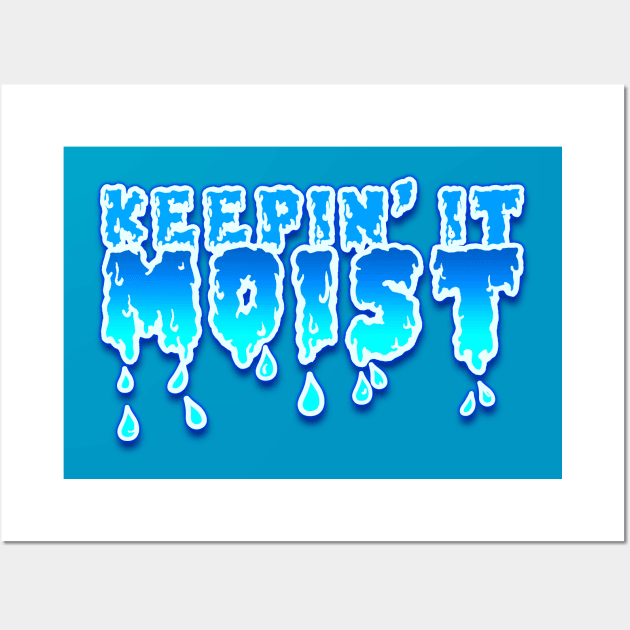 Keepin' It Moist Wall Art by darklordpug